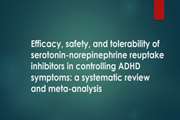 Efficacy, safety, and tolerability of serotonin-norepinephrine reuptake inhibitors in controlling ADHD symptoms: a systematic review and meta-analysis